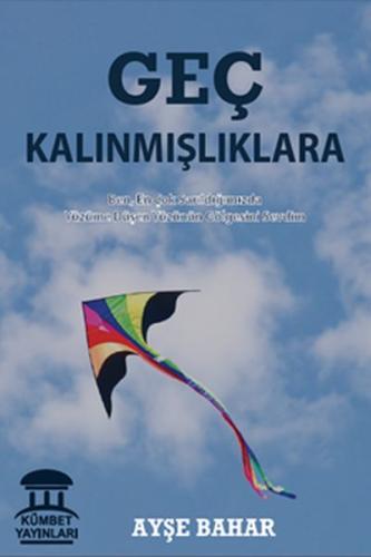 Geç Kalınmışlıklara | Kitap Ambarı