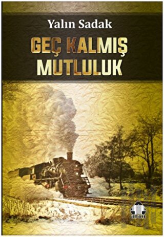 Geç Kalmış Mutluluk | Kitap Ambarı