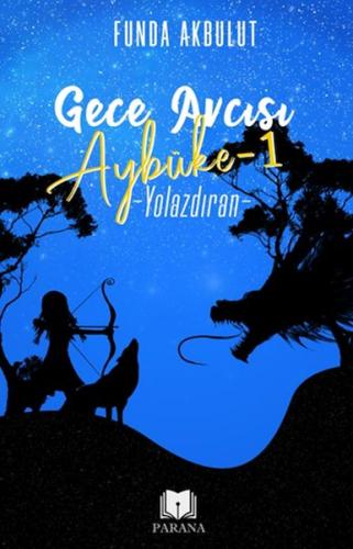 Gece Avcısı Aybüke 1 - Yolazdıran | Kitap Ambarı