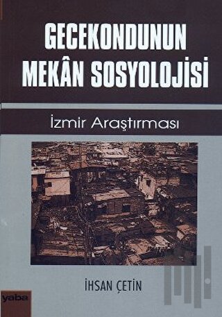 Gecekondunun Mekan Sosyolojisi | Kitap Ambarı