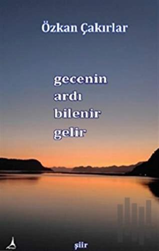 Gecenin Ardı Bilenir Gelir | Kitap Ambarı