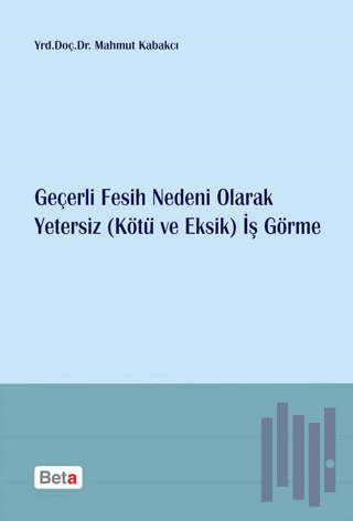 Geçerli Fesih Nedeni Olarak Yetersiz (Kötü ve Eksik) İş Görme | Kitap 