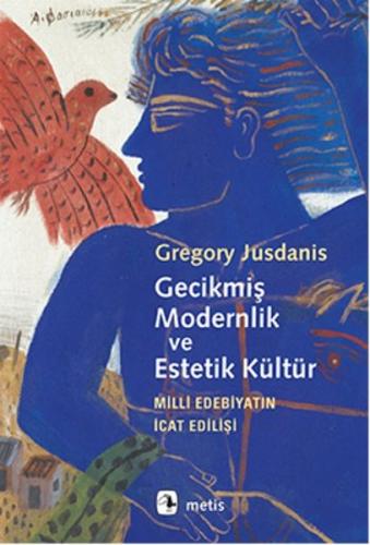 Gecikmiş Modernlik ve Estetik Kültür | Kitap Ambarı