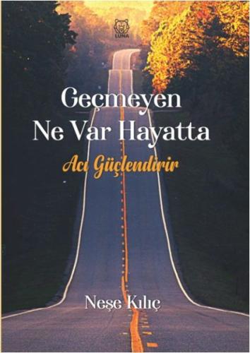 Geçmeyen Ne Var Hayatta | Kitap Ambarı