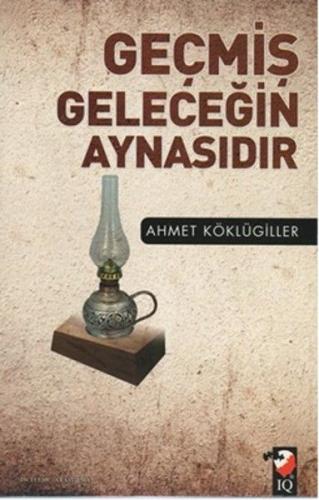 Geçmiş Geleceğin Aynasıdır | Kitap Ambarı