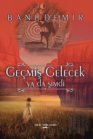 Geçmiş Gelecek Ya Da Şimdi | Kitap Ambarı