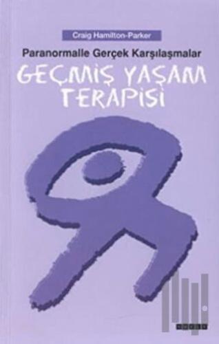 Geçmiş Yaşam Terapisi Psişik Vaka Kayıtları Paranormalle Gerçek Karşıl