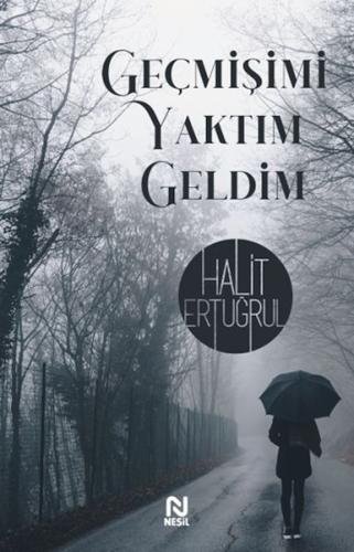 Geçmişimi Yaktım Geldim | Kitap Ambarı