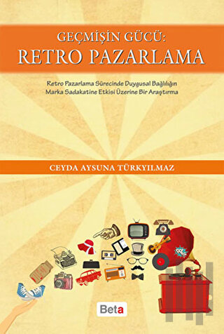 Geçmişin Gücü: Retro Pazarlama | Kitap Ambarı