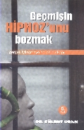 Geçmişin Hipnozunu Bozmak | Kitap Ambarı