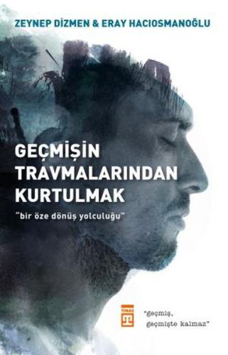 Geçmişin Travmalarından Kurtulmak | Kitap Ambarı