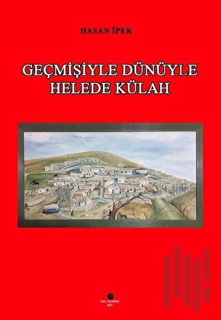 Geçmişiyle Dünüyle Helede Külah | Kitap Ambarı