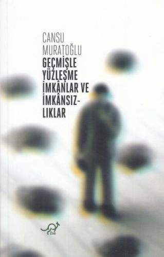 Geçmişle Yüzleşme İmkanlar ve İmkansızlıklar | Kitap Ambarı