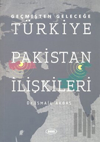 Geçmişten Geleceğe Türkiye Pakistan İlişkileri | Kitap Ambarı