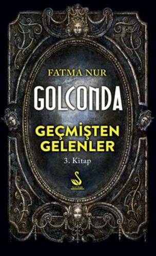 Golconda: Geçmişten Gelenler 3. Kitap | Kitap Ambarı