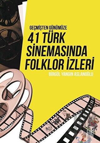 Geçmişten Günümüze 41 Türk Sinemasında Folklor İzleri | Kitap Ambarı