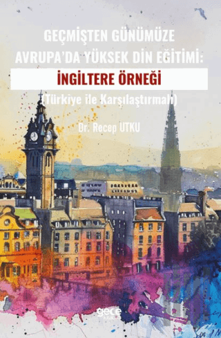 Geçmişten Günümüze Avrupa’da Yüksek Din Eğitimi:İngiltere Örneği | Kit