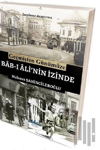 Geçmişten Günümüze Bab-ı Ali'nin İzinde | Kitap Ambarı