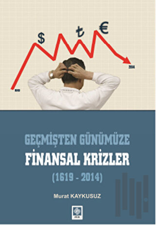 Geçmişten Günümüze Finansal Krizler (1619-2014) | Kitap Ambarı