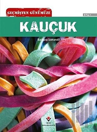 Geçmişten Günümüze - Kauçuk | Kitap Ambarı