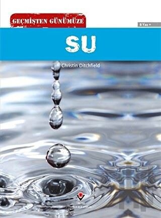 Geçmişten Günümüze - Su | Kitap Ambarı