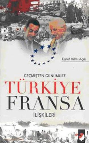 Geçmişten Günümüze Türkiye Fransa İlişkileri | Kitap Ambarı