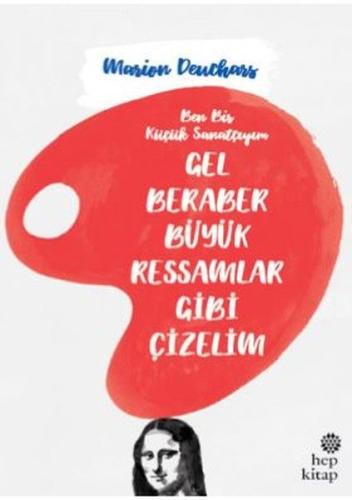 Gel Beraber Büyük Ressamlar Gibi Çizelim | Kitap Ambarı