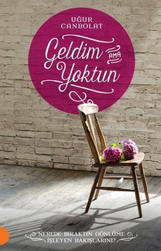 Geldim Ama Yoktun | Kitap Ambarı