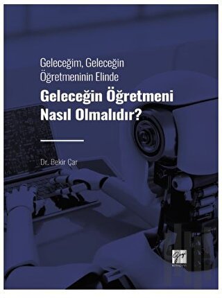 Geleceğim, Geleceğin Öğretmeninin Elinde Geleceğin Öğretmeni Nasıl Olm