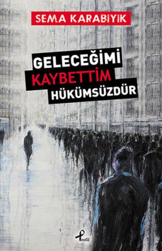 Geleceğimi Kaybettim Hükümsüzdür | Kitap Ambarı