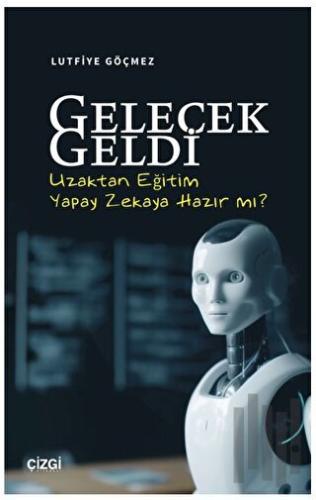 Gelecek Geldi - Uzaktan Eğitim Yapay Zekaya Hazır mı? | Kitap Ambarı