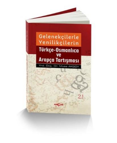 Gelenekçilerle Yenilikçilerin Türkçe- Osmanlıca ve Arapça Tartışması |