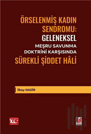 Geleneksel Meşru Savunma Doktrini Karşısında Sürekli Şiddet Hâli | Kit