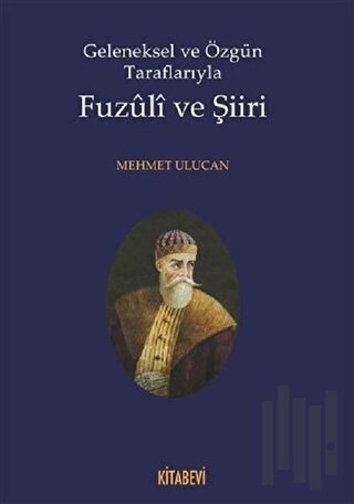 Geleneksel ve Özgün Taraflarıyla Fuzuli ve Şiiri | Kitap Ambarı