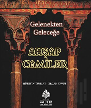 Gelenekten Geleceğe Ahşap Camiler (Ciltli) | Kitap Ambarı