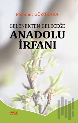 Gelenekten Geleceğe Anadolu İrfanı | Kitap Ambarı