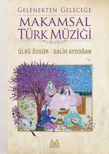 Gelenekten Geleceğe Makamsal Türk Müziği | Kitap Ambarı