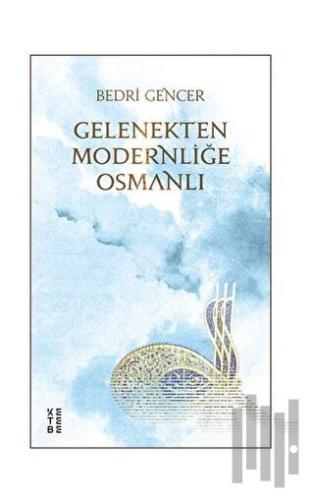 Gelenekten Modernliğe Osmanlı (Ciltli) | Kitap Ambarı