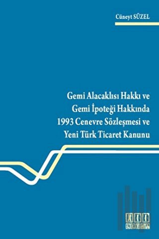 Gemi Alacaklısı Hakkı ve Gemi İpoteği Hakkında 1993 Cenevre Sözleşmesi