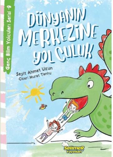 Genç Bilim Yolcuları Serisi -9 Dünyanın Merkezine Yolculuk | Kitap Amb