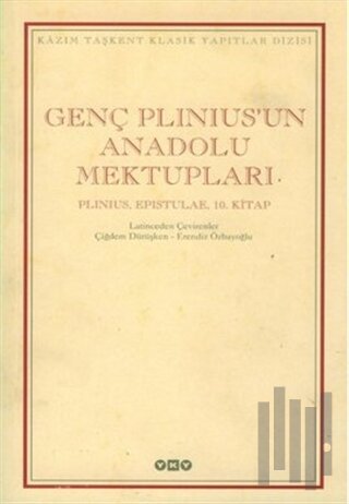 Genç Plinius’un Anadolu Mektupları Plinius, Epistulae, 10. Kitap (Cilt