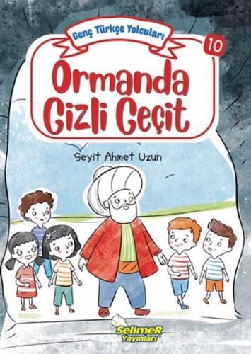 Genç Türkçe Yolcuları - Ormanda Gizli Geçit | Kitap Ambarı