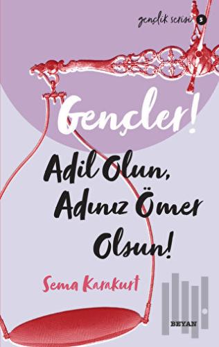 Gençler! Adil Olun Adınız Ömer Olsun! | Kitap Ambarı