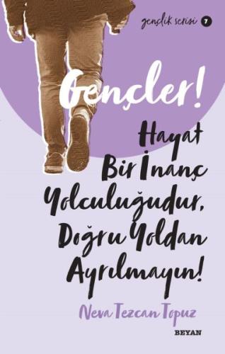 Gençler! Hayat Bir İnanç Yolculuğudur, Doğru Yoldan Ayrılmayın! | Kita