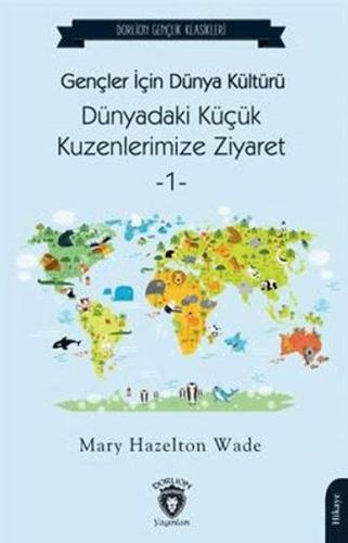 Gençler İçin Dünya Kültürü Dünyadaki Küçük Kuzenlerimize Ziyaret -1 | 