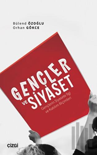 Gençler ve Siyaset (Gençlerin Siyasete İlgi ve Katılım Biçimleri) | Ki