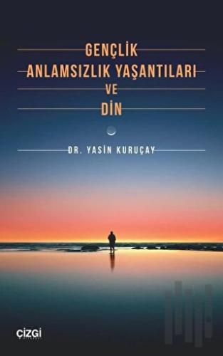 Gençlik Anlamsızlık Yaşantıları ve Din | Kitap Ambarı