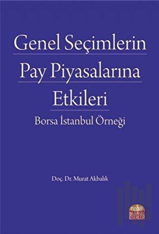 Genel Seçimlerin Pay Piyasalarına Etkileri: Borsa İstanbul Örneği | Ki