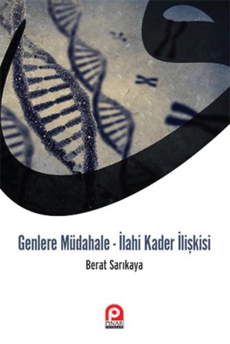 Genlere Müdahale - İlahi Kader İlişkisi | Kitap Ambarı