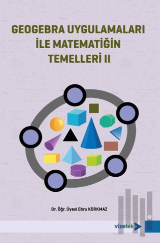 Geogebra Uygulamaları ile Matematiğin Temelleri II | Kitap Ambarı